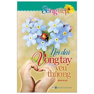 sống đẹp - nối dài vòng tay yêu thương (tái bản 2019)