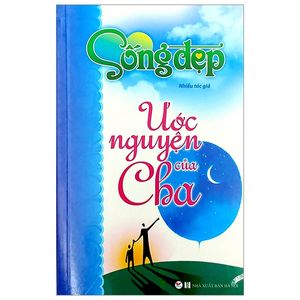 sống đẹp - ước nguyện của cha