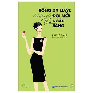 sống kỷ luật, biết kiềm chế, đời mới vừa ngầu vừa sang