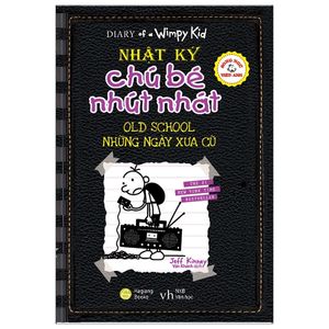 song ngữ việt - anh - diary of a wimpy kid  - nhật ký chú bé nhút nhát - tập 10: những ngày xưa cũ - old school