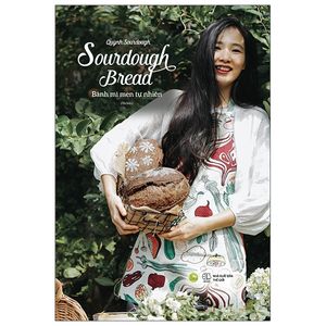 sourdough bread - bánh mì men tự nhiên (tái bản 2021)