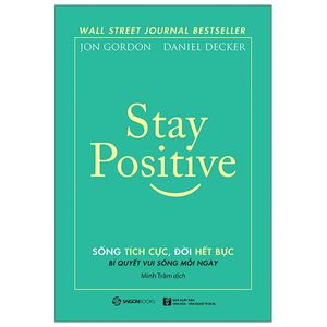 stay positive - sống tích cực, đời hết bực