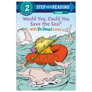 step into reading - step 2: would you, could you save the sea? with dr. seuss's lorax