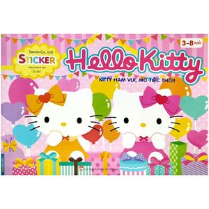 sticker - hello kitty - kitty ham vui, mở tiệc thôi (3-8 tuổi) (tái bản 2022)