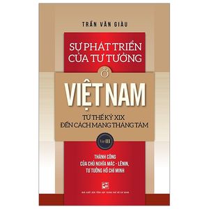 sự phát triển của tư tưởng ở việt nam từ thế kỷ xix đến cách mạng tháng tám - tập iii