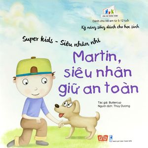 super kids - siêu nhân nhí - martin, siêu nhân giữ an toàn