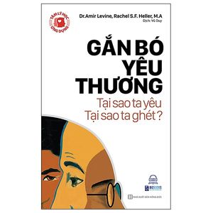 tâm lý học ứng dụng: gắn bó yêu thương - tại sao ta yêu, tại sao ta ghét?