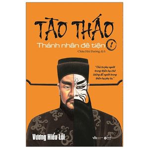 tào tháo - thánh nhân đê tiện 1 (tái bản 2021)