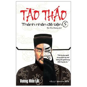 tào tháo - thánh nhân đê tiện - tập 5 (tái bản 2021)