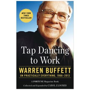 tap dancing to work: warren buffett on practically everything, 1966-2013