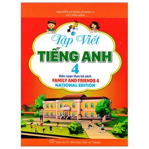 tập viết tiếng anh 4 (biên soạn theo bộ sách family and friends 4 national edition)