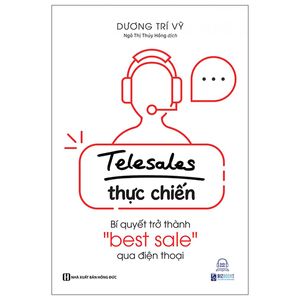 telesale thực chiến - bí quyết trở thành ''bestsale'' qua điện thoại