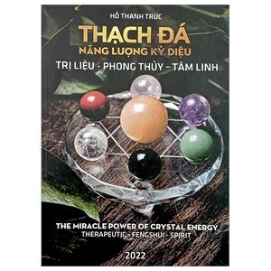 thạch đá - năng lượng kỳ diệu - trị liệu, phong thủy, tâm linh