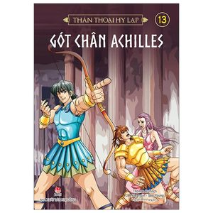 thần thoại hy lạp tập 13: gót chân achilles (tái bản 2019)