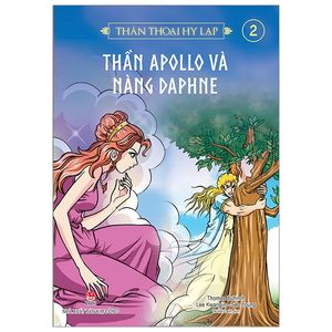 thần thoại hy lạp tập 2: thần apollo và nàng daphne (tái bản 2019)