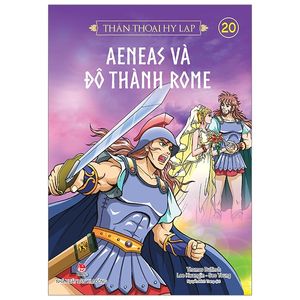 thần thoại hy lạp tập 20: aeneas và đô thành rome (tái bản 2019)