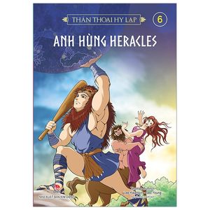 thần thoại hy lạp tập 6: anh hùng heracles (tái bản 2019)