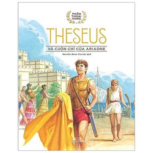 thần thoại vàng - theseus và cuộn chỉ vàng ariadne