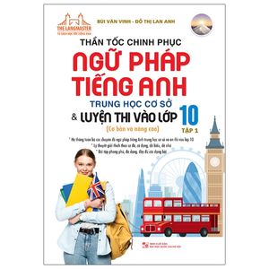 thần tốc chinh phục ngữ pháp tiếng anh thcs & luyện thi vào lớp 10 - tập 1 (cơ bản và nâng cao)