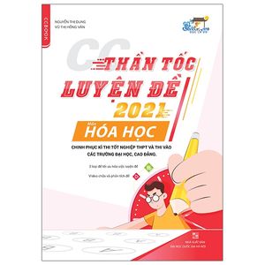 thần tốc luyện đề 2021 - môn hóa học - chinh phục kì thi tốt nghiệp thpt và thi vào các trường đại học, cao đẳng