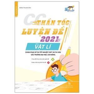 thần tốc luyện đề 2021 - môn vật lí - chinh phục kì thi tốt nghiệp thpt và thi vào các trường đại học, cao đẳng