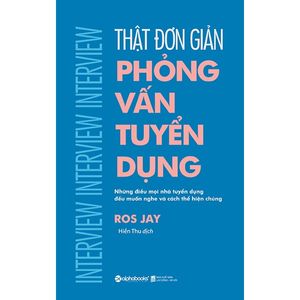 thật đơn giản - phỏng vấn tuyển dụng (tái bản 2018)