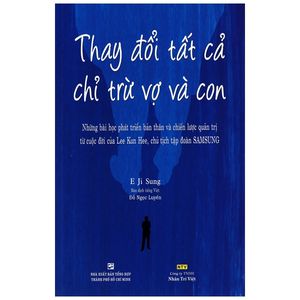 thay đổi tất cả chỉ trừ vợ và con