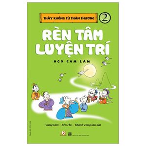 thầy khổng tử thân thương - tập 2: rèn luyện tâm trí