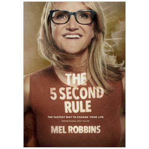 the 5 second rule : transform your life, work, and confidence with everyday courage