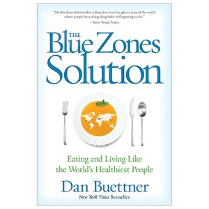 the blue zones solution: eating and living like the world's healthiest people