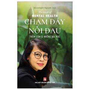 the book of mental health - chạm đáy nỗi đau - trầm cảm và những bài học