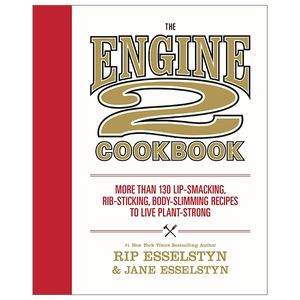 the engine 2 cookbook: more than 130 lip-smacking, rib-sticking, body-slimming recipes to live plant-strong
