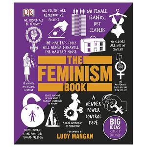 the feminism book: big ideas simply explained