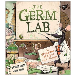 the germ lab: the gruesome story of deadly diseases