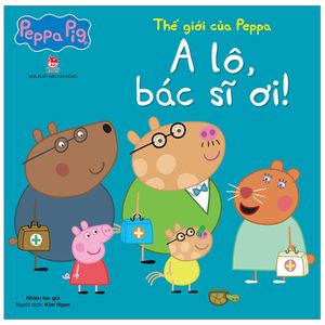 thế giới của peppa - a lô, bác sĩ ơi!