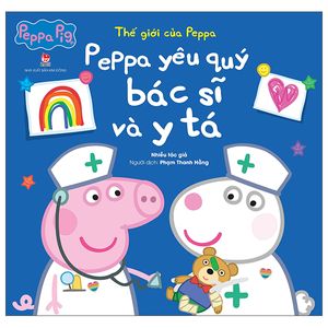 thế giới của peppa - peppa yêu quý bác sĩ và y tá