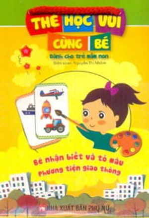 thẻ học vui cùng bé - bé nhận biết và tô màu phương tiện giao thông - dành cho trẻ mầm non