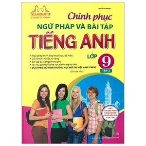 the langmaster - chinh phục ngữ pháp và bài tập tiếng anh lớp 9 - tập 2 (tái bản 2019)