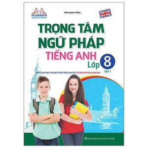 the langmaster - trọng tâm ngữ pháp tiếng anh lớp 8 tập 1 (tái bản 2020)