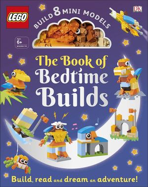 the lego book of bedtime builds: with bricks to build 8 mini models