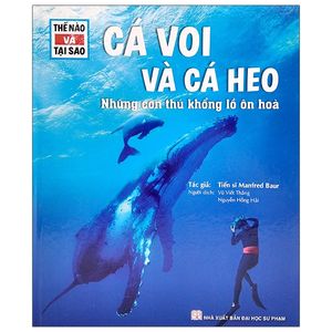 thế nào và tại sao - cá voi và cá heo - những con thú khổng lồ ôn hòa