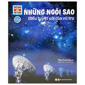 thế nào và tại sao: những ngôi sao - điều tuyệt vời của  vũ trụ (tái bản 2022)