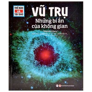 thế nào và tại sao - vũ trụ - những bí ẩn của không gian (tái bản)