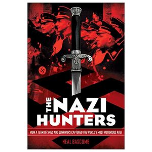 the nazi hunters: how a team of spies and survivors captured the world's most notorious nazis