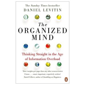 the organized mind: thinking straight in the age of information overload