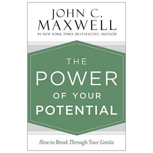 the power of your potential: how to break through your limits