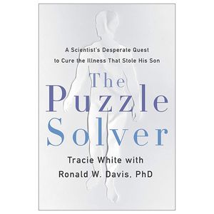 the puzzle solver: a scientist's desperate quest to cure the illness that stole his son