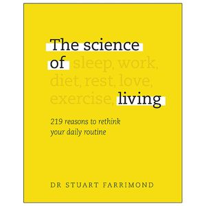 the science of living : 219 reasons to rethink your daily routine