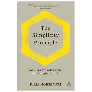 the simplicity principle: six steps towards clarity in a complex world