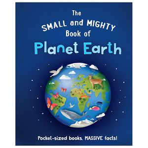 the small and mighty book of planet earth: pocket-sized books, massive facts!